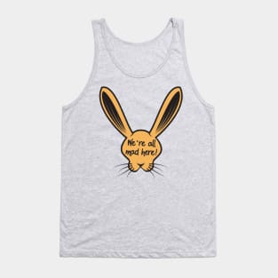 We're All Mad Here Tank Top